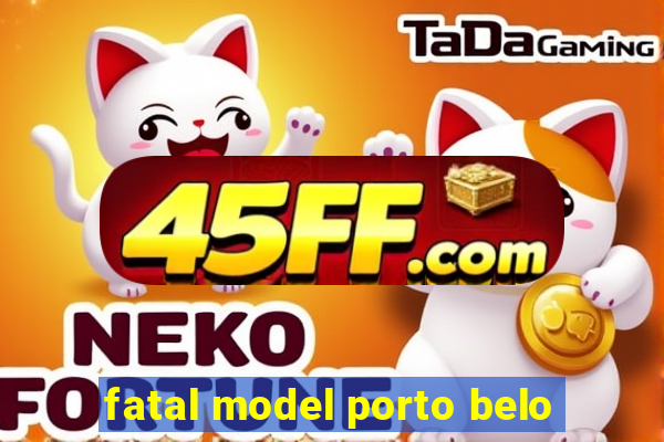 fatal model porto belo